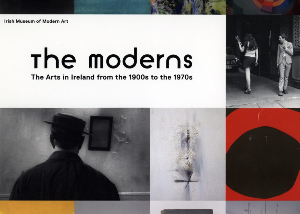 The Moderns. The Arts in Ireland from the 1900s to the 1970s.